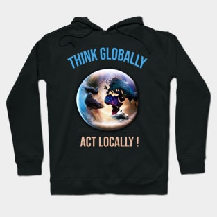 Think globally, act locally Hoodie